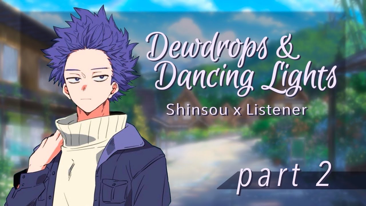 Dewdrops & Dancing Lights (Part 2) || Shinsou Hitoshi x Listener || BNHA Fanfiction Reading ASMR