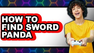 How to Find Sword Panda - Easy Guide