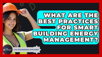 What Are The Best Practices For Smart Building Energy Management? - Civil Engineering Explained