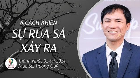 BÀI GIẢNG CHÚA NHẬT | 6 CÁCH KHIẾN SỰ RỦA SẢ XẢY RA | 01-09-2024 | Mục Sư Trương Quý