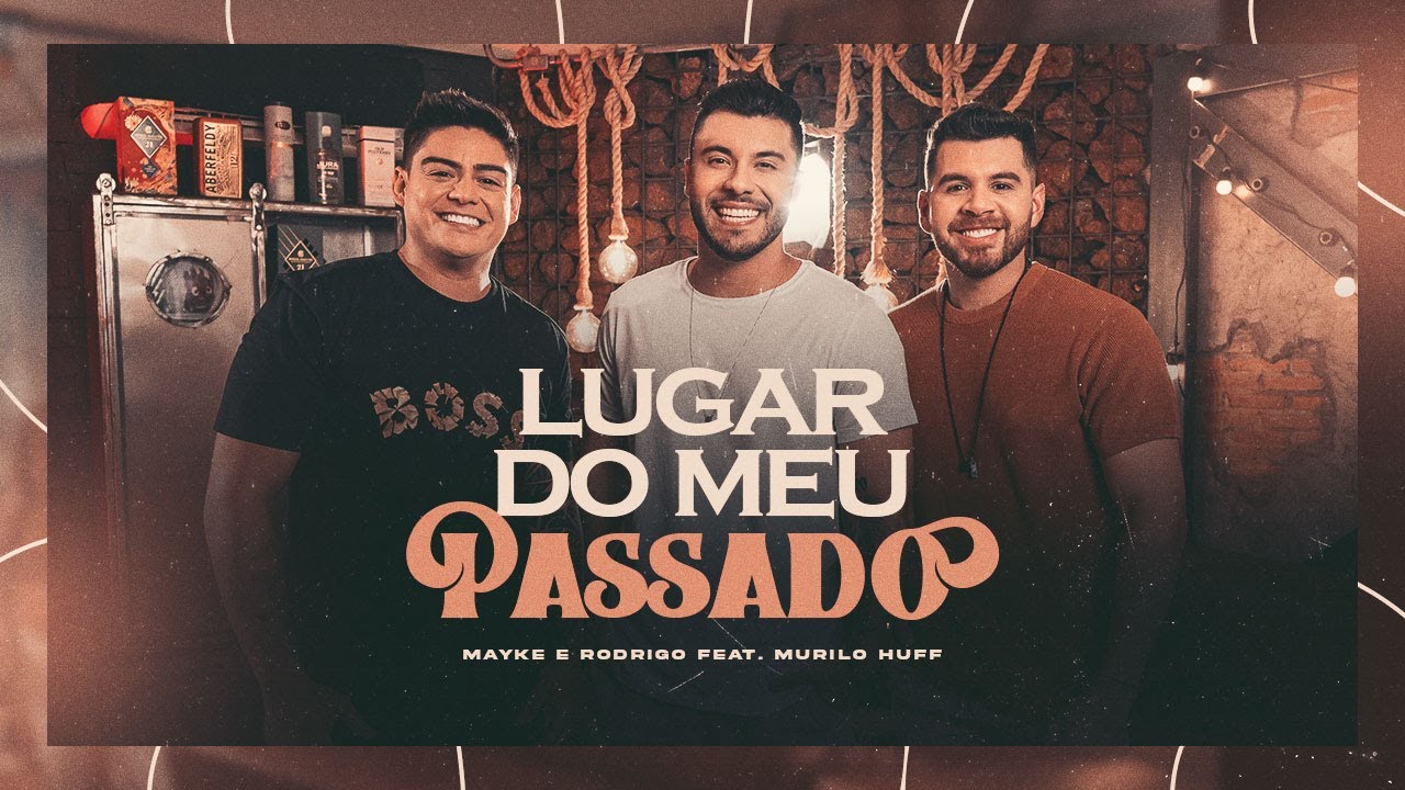 Mayke e Rodrigo - Lugar do Meu Passado part. @MuriloHuff