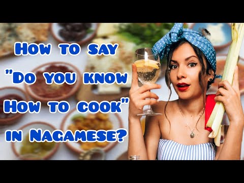 How to say "Do you know how to cook" in Nagamese?