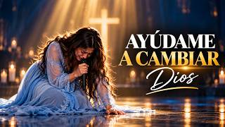 AYÚDAME A CAMBIAR, DIOS 🙏 | Adoración Profunda y Worship en Español | Presencia de Dios