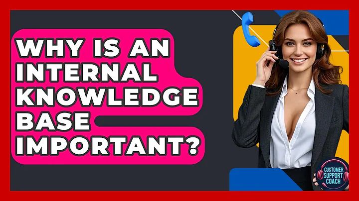 Why Is An Internal Knowledge Base Important? - Customer Support Coach