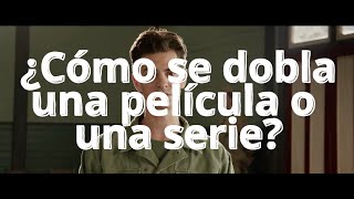 ¿Cómo se dobla una película o una serie?