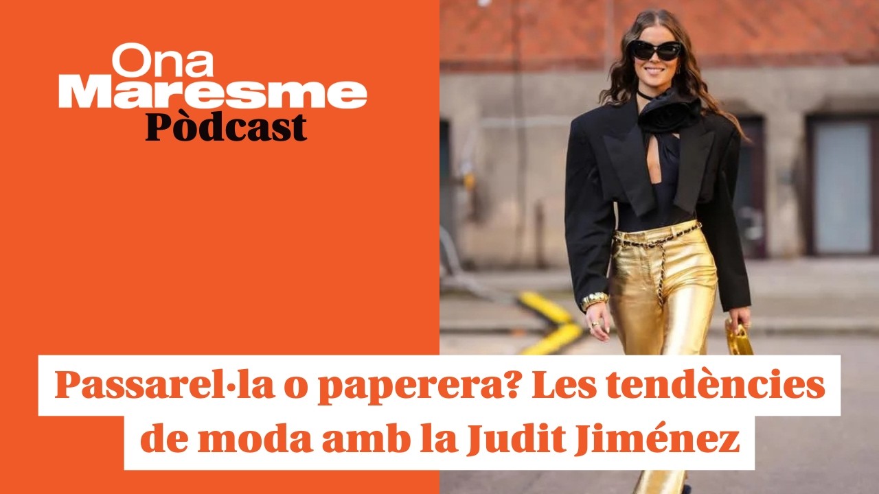 Passarel·la o paperera? Les tendències de moda amb la Judit Jiménez