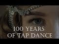 100 Years of Tap dance