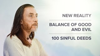 NEW REALITY. Balance of Good and Evil. 100 Sinful Deeds