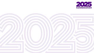 Commencement 2025 - Full Ceremony