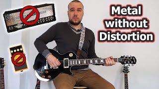 Metal Without Distortion