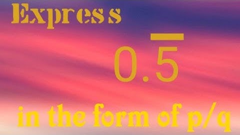 How to express 0.5 in the p/q form #krishkumar