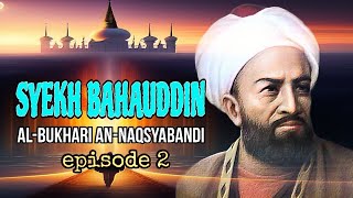 bahauddin naqsyabandi, biography of sheikh bahauddin naqsyabandi