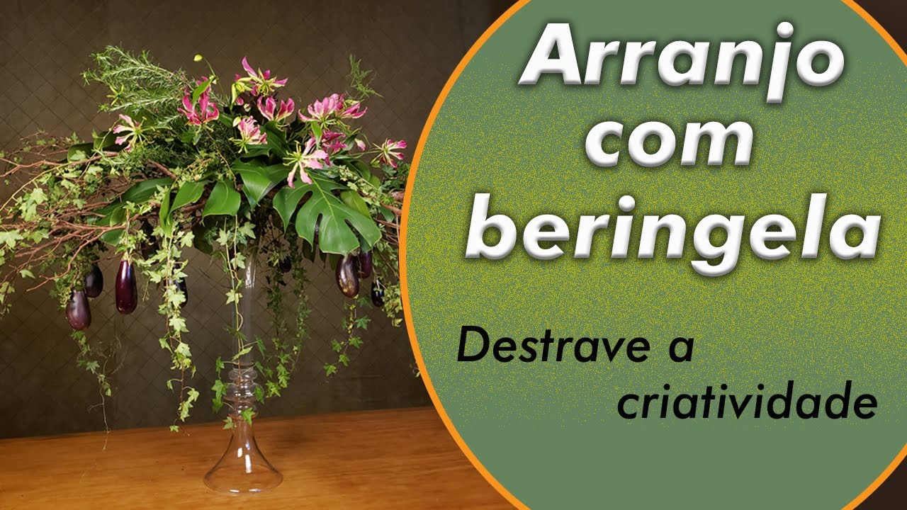 Arranjo com BERINGELA! 😋 Bora destravar a Criatividade - 2