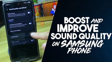 How to Improve Sound Quality on Samsung Phones
