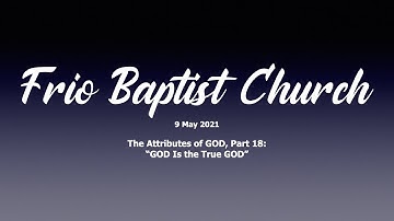 The Attributes of GOD, Part 18: GOD Is the True GOD