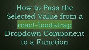 How to Pass the Selected Value from a react-bootstrap Dropdown Component to a Function