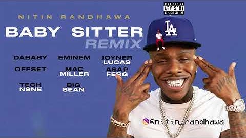 Baby Sitter Remix - Eminem, Mac Miller, DaBaby, Joyner Lucas, A$AP Ferg, Big Sean, Tech N9ne, Offset