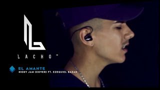 Miniatura de vídeo de "EL AMANTE - Nicky Jam (Cover) - Lacho™ ft. Ezequiel Bazan"