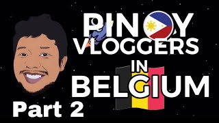 Pinoy Vloggers in Belgium Pt.2 ( random intros)