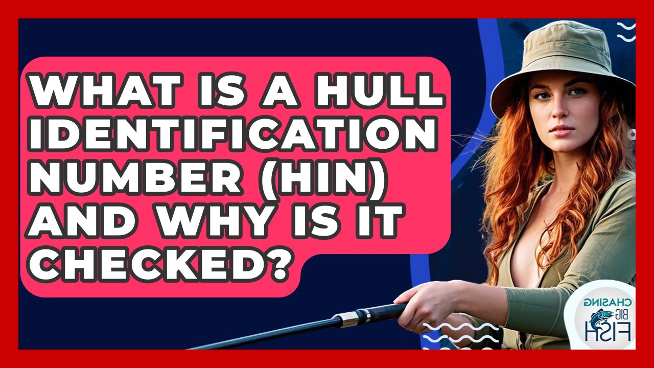 What Is A Hull Identification Number (HIN) And Why Is It Checked ...