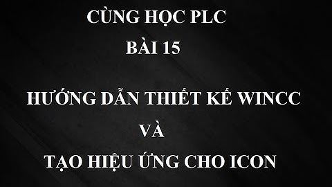 Cùng học PLC - Bài 15: Hướng dẫn lấy icon trong Wincc và tạo hiệu ứng màu