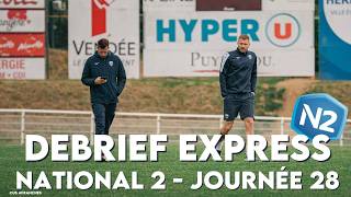 Le Débrief Express | Spécial National 2 | 28e journée