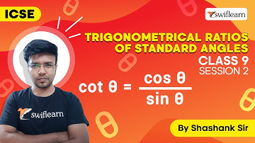 Trigonometrical Ratios of Standard Angles | ICSE Class 9 Maths | Session 2 - Swiflearn