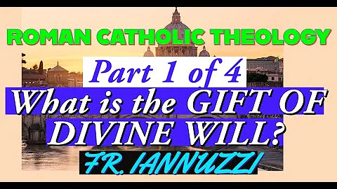 WHAT IS THE GIFT OF THE DIVINE WILL (Part 1 of 4) ...