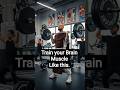 "Train Your Brain Like a "MUSCLE"  (3 Daily 'Reps' You Need )