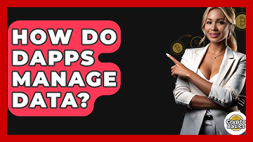 How Do DApps Manage Data? - CryptoBasics360.com