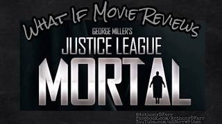 What If!? Movie Reviews: E5: Justice League Mortal