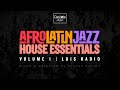 Afro latin jazz house essentials volume 1  luis radio