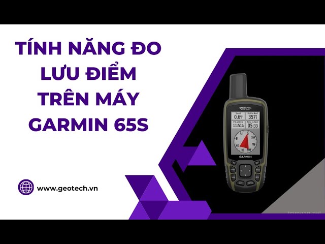 Máy GPS Cầm Tay Garmin 65S - Hướng Dẫn Tính Năng Đo Lưu Điểm