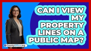Can I View My Property Lines On A Public Map?