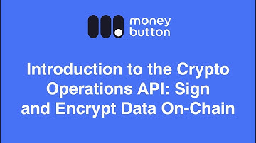 Introducing the Crypto Operations API: On-Chain Signatures and Encryption with Money Button