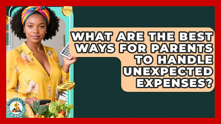 What Are The Best Ways For Parents To Handle Unexpected Expenses? - Budgeting as a Parent