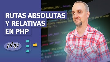 Rutas relativas y absolutas en aplicaciones PHP