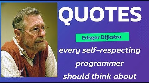 Every programmer should think about this! | Edsger Dijkstra quotes