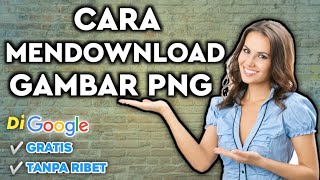 Cara mendownload gambar PNG (background trasparant) di Google gratis