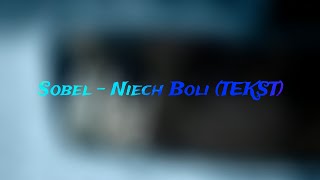 Sobel - Niech Boli (TEKST)