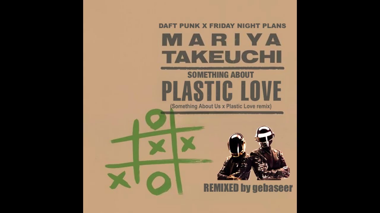 Daft Punk x Friday Night Plans x Mariya Takeuchi - Something about