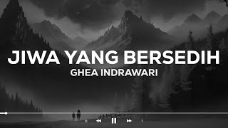 Ghea Indrawari - Jiwa Yang Bersedih (Speed Up Tiktok)| Menangislah kan kau juga manusia (Lagu Viral)