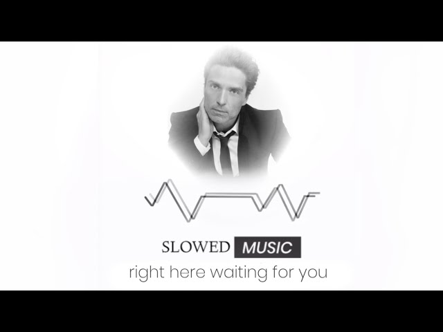 Richard Marx - Right here waiting for you (SLOWED AND REVERB) class=