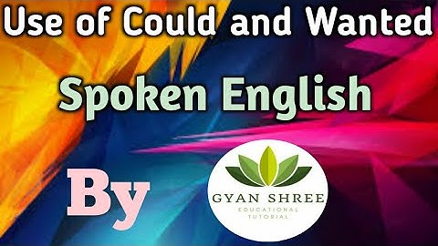 Spoken English | Lecture-8| Use of Could and Wanted| By Gyan Shree Educational Tutorial