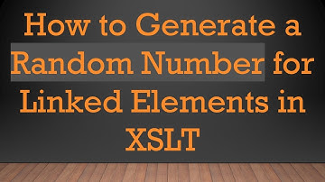 How to Generate a Random Number for Linked Elements in XSLT