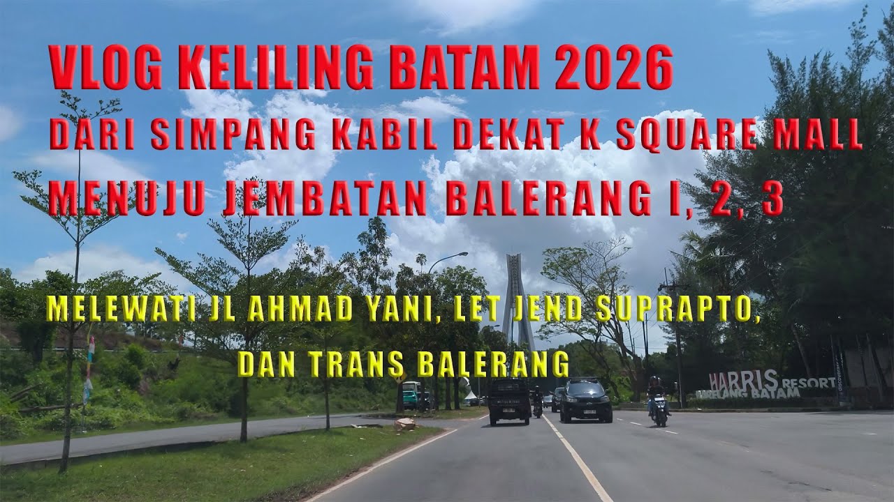 Vlog Batam 2026 - Dari Simpang Kabil (K Square Mall) menuju Jembatan Balerang I, II, III