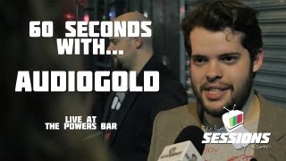 60 SECONDS WITH...Audiogold // The Live Sessions