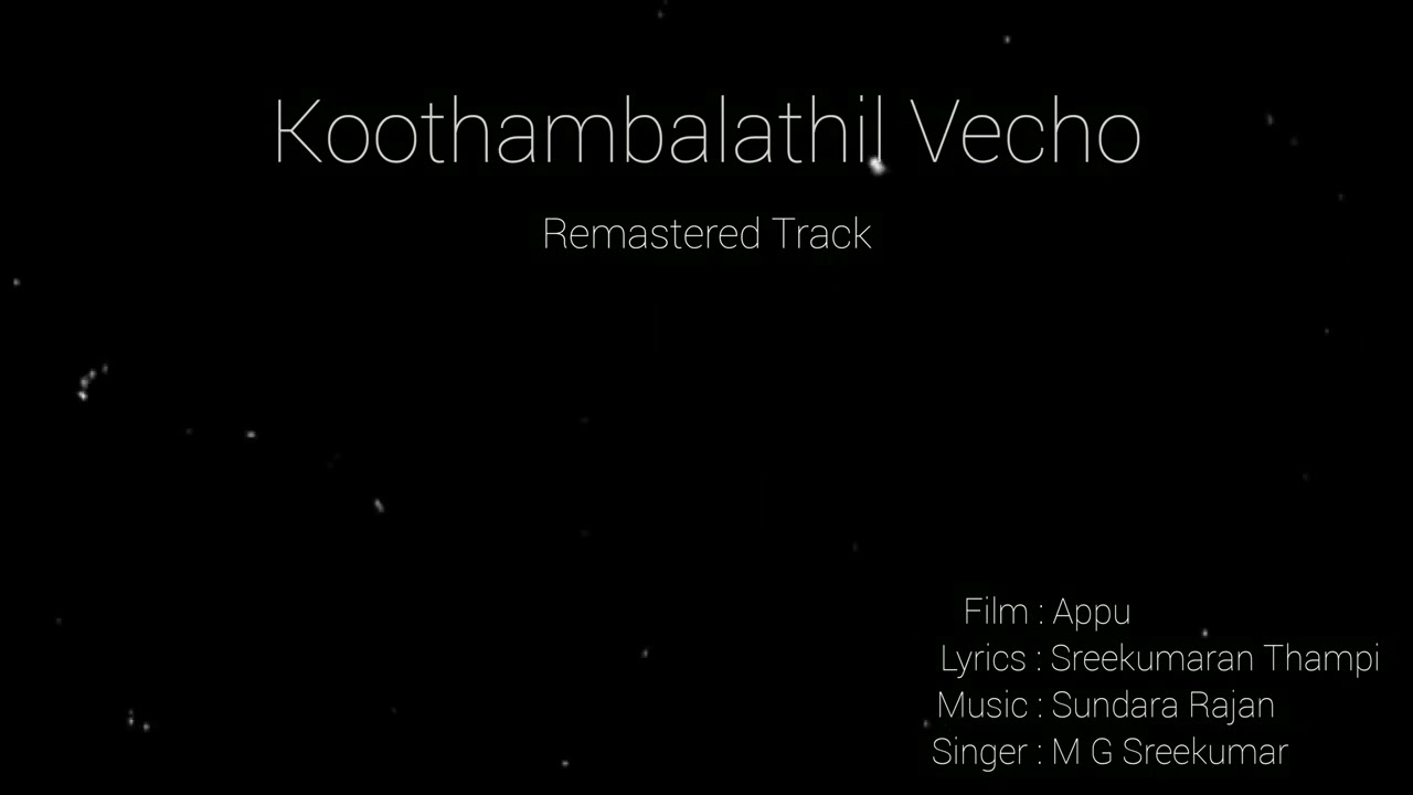 Koothambalathil Vecho HQ Audio remastered   mohanlal   sreekumaranthampi   mgsreekumar
