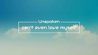 Unspoken - can't even love myself (lyric video)