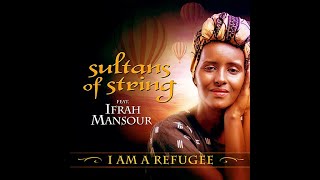 I Am A Refugee - Sultans of String feat. Ifrah Mansour